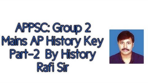 APPSC: Group 2 Mains AP History Key Part - 2  By History Rafi Sir