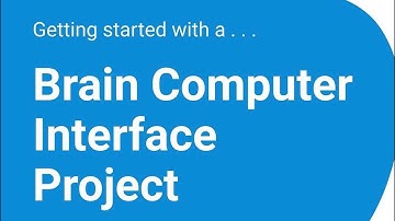 Getting Started with Brain Computer Interfaces