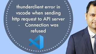 Vscode Thunderclient Error In Vscode When Sending Http Request To Api Server Connection Was Ref