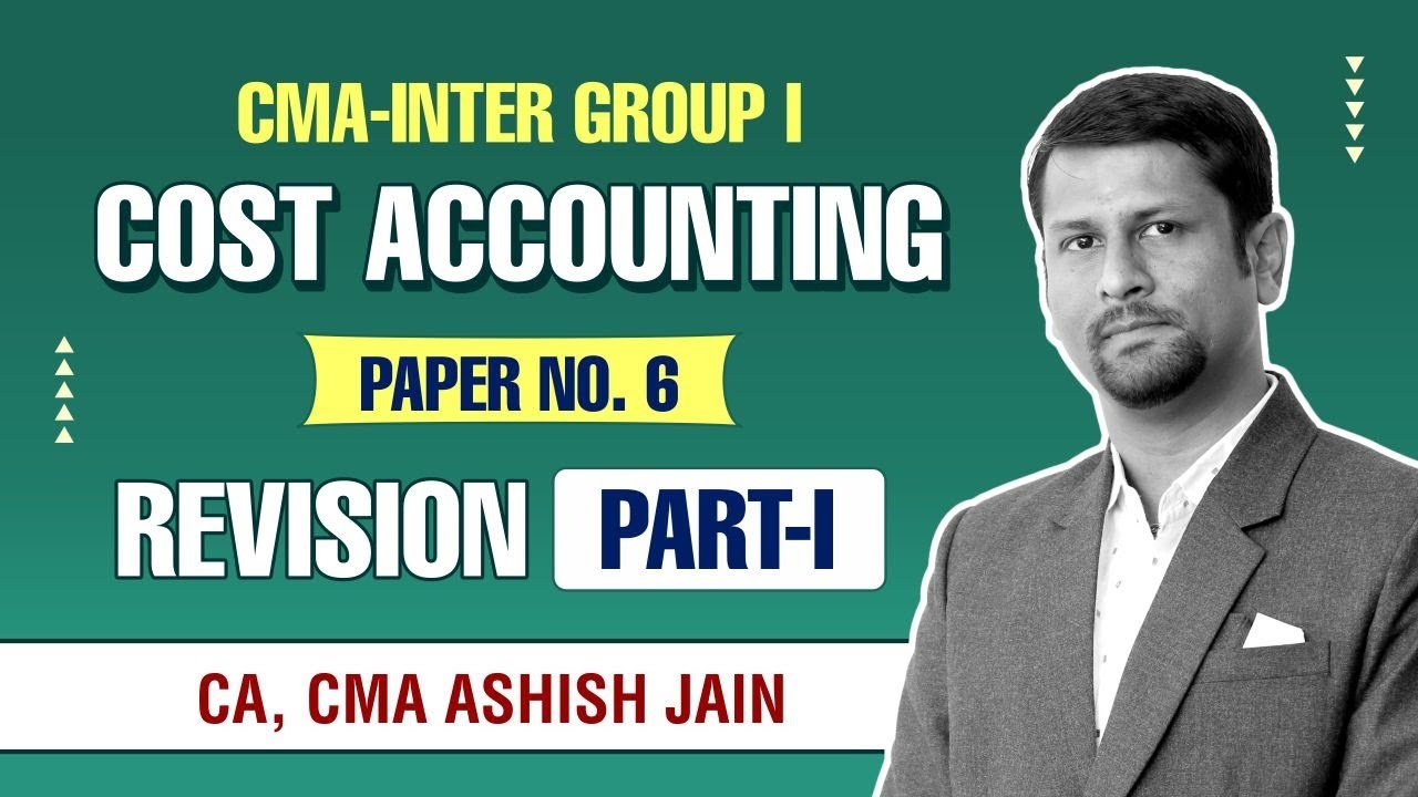 CMA INTER Gr-I Cost Accounting :- PART-I Revision Class Paper no. 8 I ...