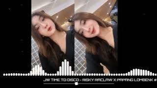 JW TIME TO DISCO - RISKY RACLAW X PAPANG LOMBENK #MASDAY