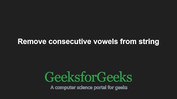 Remove consecutive vowels from string | GeeksforGeeks