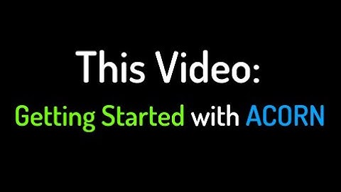 ACORN Basics - Introduction to ACORN
