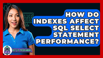 How Do Indexes Affect SQL SELECT Statement Performance? - Next LVL Programming