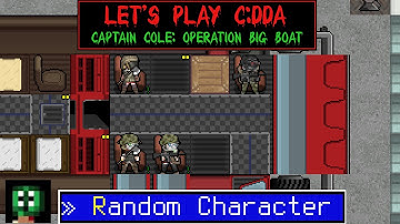 Cataclysm DDA - Random Character Start - Captain Cole: Operation Big Boat