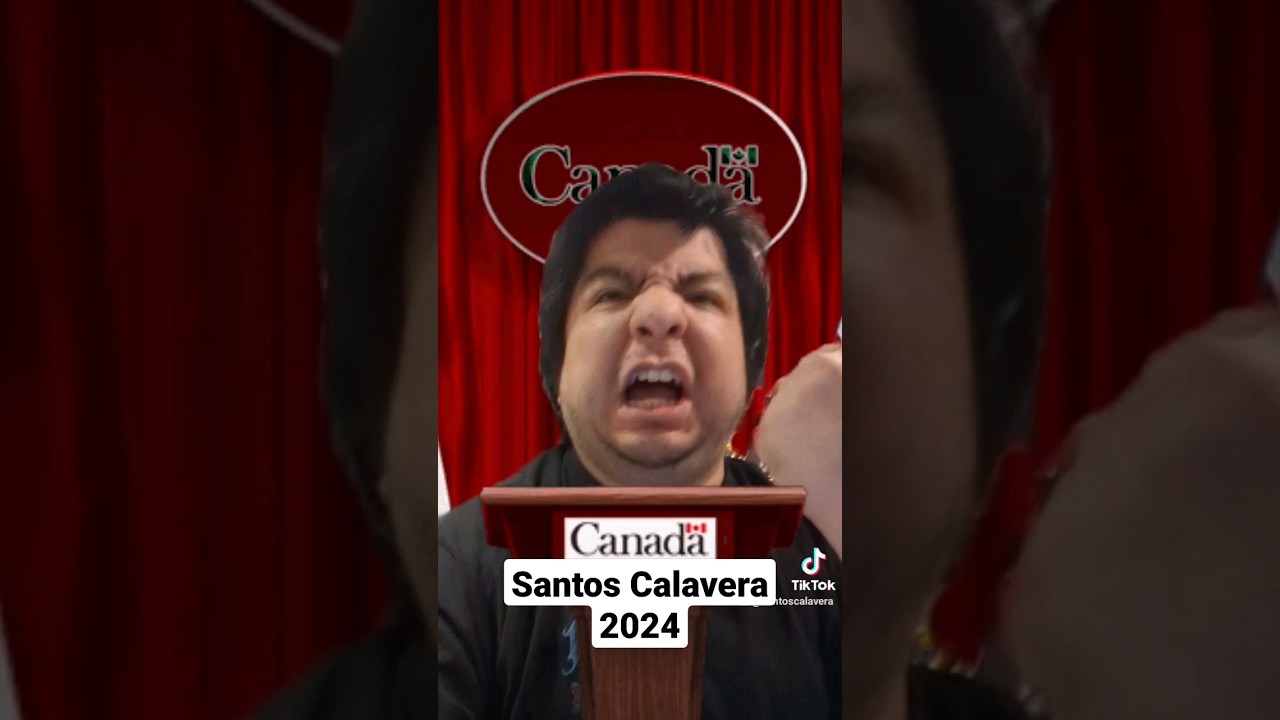 Vote for Santos Calavera for Prime Minister of Canada. 