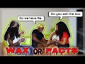 WAX OR FACTS WITH BOYFRIEND😬 (He Told Too Much...)