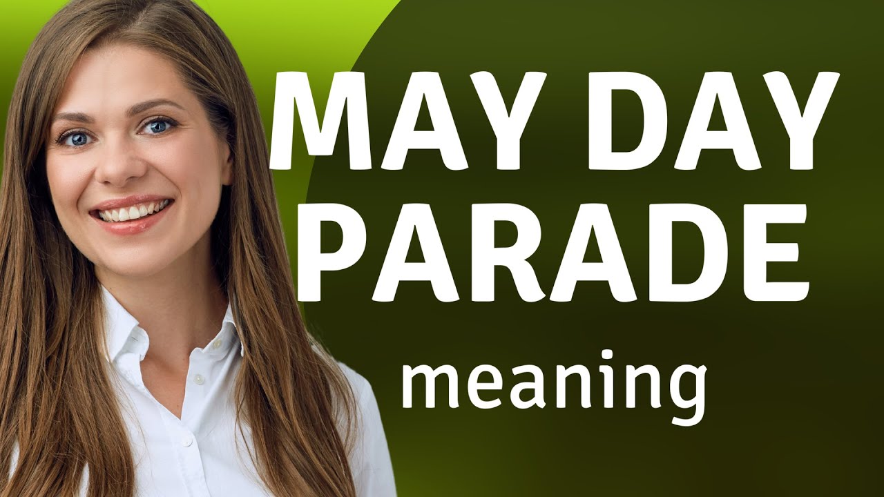 Understanding the "May Day Parade": A Guide to English Phrases