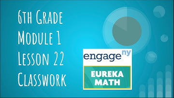 Engage NY // Eureka Math Grade 6 Module 1 Lesson 22 Classwork