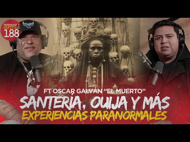 Santería, Ouija y más experiencias paranormales con Oscar Galván “El Muerto” class=