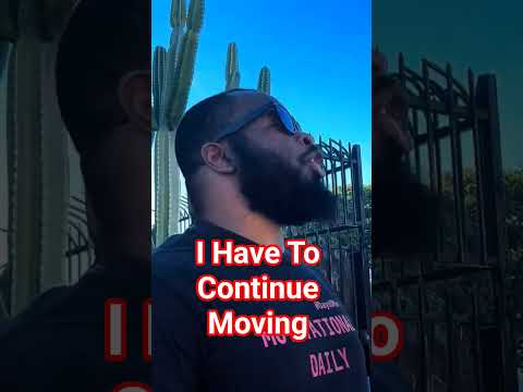 I Have To Continue Moving Dayodman Motivation Positivity