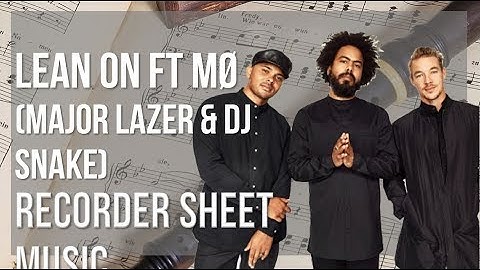 Recorder Sheet Music: How to play Lean On ft MØ by Major Lazer & DJ Snake