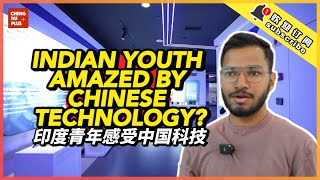 Indians Never Expect This for Their China Trip... What They Think of Chinese Hi-Tech & Development?