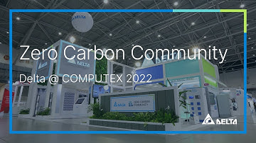 Delta’s “Zero Carbon Community”@ COMPUTEX 2022