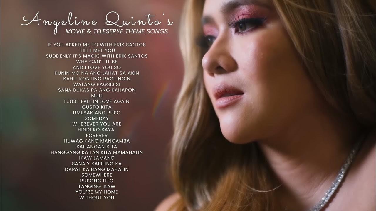 Angeline Quinto's Movie and Teleserye Theme Songs Angeline Quinto's Movie and Teleserye Theme Songs
