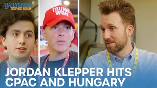 Jordan Klepper Fingers The Pulse - CPAC and The Hungarian Right | The Daily Show