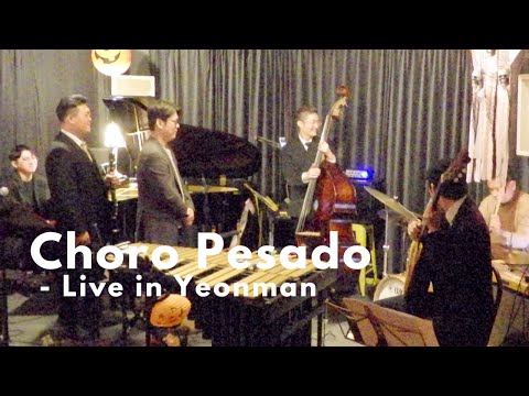 Choro Pesado - Night live in Yeonnam