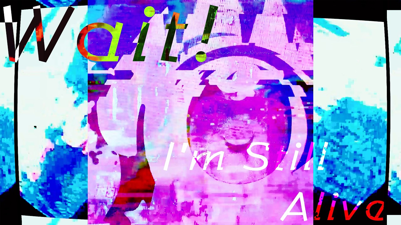 Watch Wait, I'm Still Alive! on YouTube Watch Wait, I'm Still Alive! on YouTube