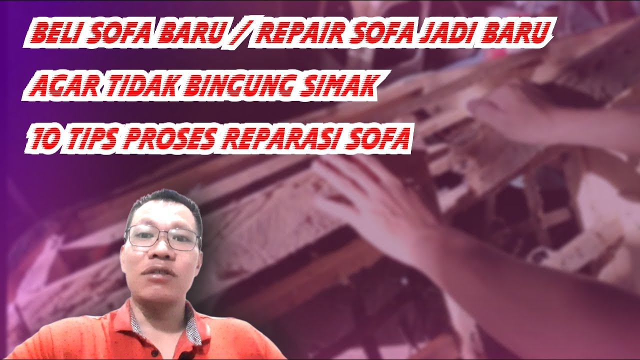 10 TIPS PROSES BONGKAR SOFA BISA REPAIR SENDIRI DI RUMAH. 
