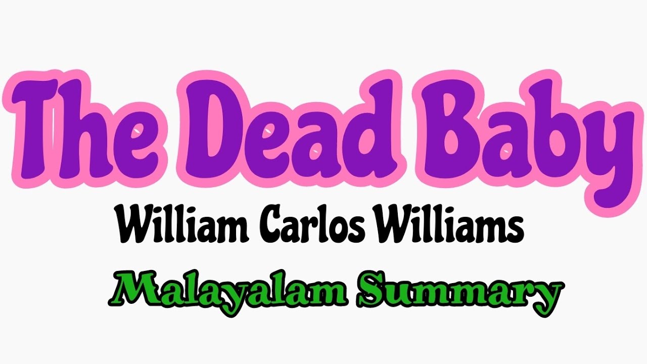 The Dead Baby by William Carlos Williams  #malayalamsummary #poetry