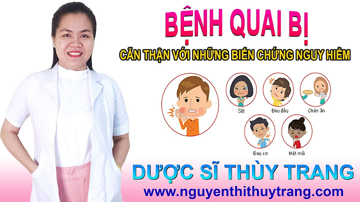 Bệnh quai bị nguy hiểm như thế nào năm 2024