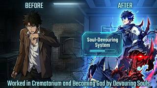 MC Worked in Crematorium and Awakened the Soul-Devouring System | Manhwa Recap | Part 1
