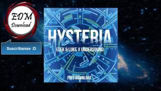 Elek & Luke X Undersound - Hysteria (Original Mix)