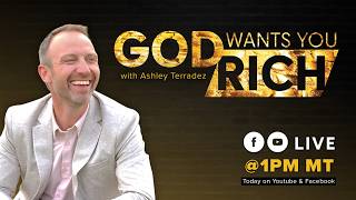 Dangerous Prosperity Part 3 | God Wants You Rich with Ashley Terradez