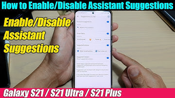 Galaxy S21/Ultra/Plus: How to Enable/Disable Assistant Suggestions