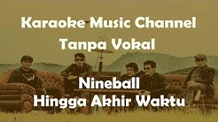 Karaoke Nineball - Hingga Akhir Waktu | Tanpa Vokal  - Durasi: 4:27. 