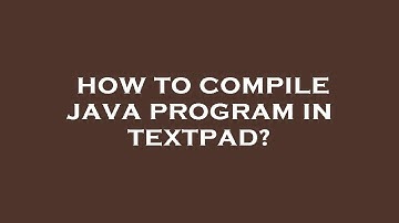 How to compile java program in textpad?