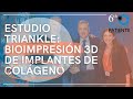 #OAFICONGRESS2022 | ESTUDIO TRIANKLE. BIOIMPRESIÓN 3D DE IMPLANTES DE COLÁGENO