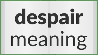 Despair | meaning of Despair