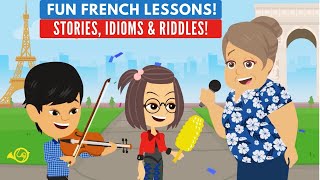 Fun French Lessons for Beginners - French Stories, Idioms, & Riddles
