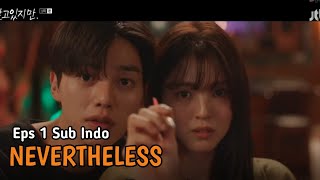 NEVERTHELESS EPISODE 1 SUB INDO || Song Kang X Han So Hee