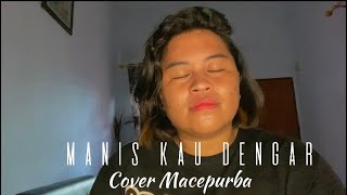 Macepurba - Manis Kau Dengar (cover)