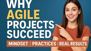 Why Agile Projects Succeed: Mindset, Practices & Real Results”