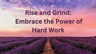 Rise and Grind: Embrace the Power of Hard Work|| Words of Wisdom