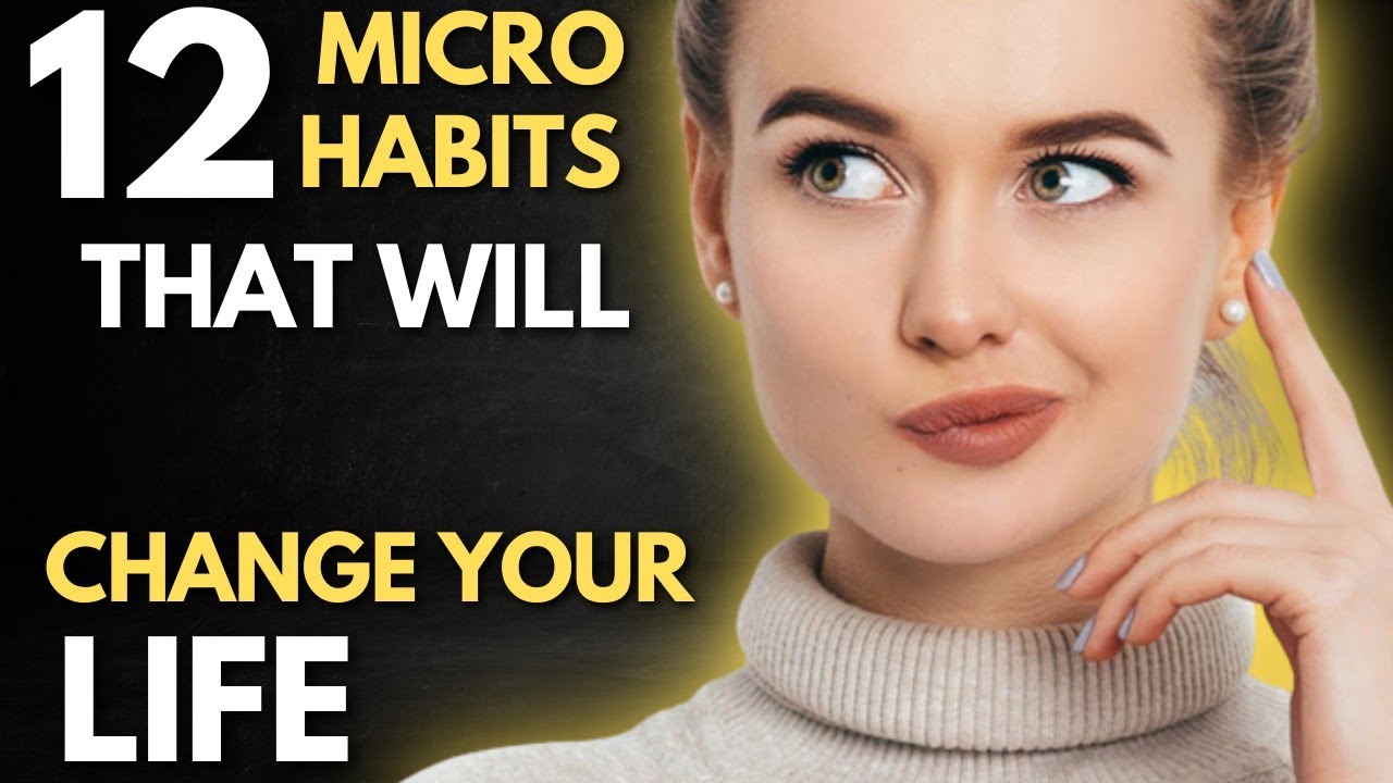 12 Micro Habits That Will Change Your Life - YouTube