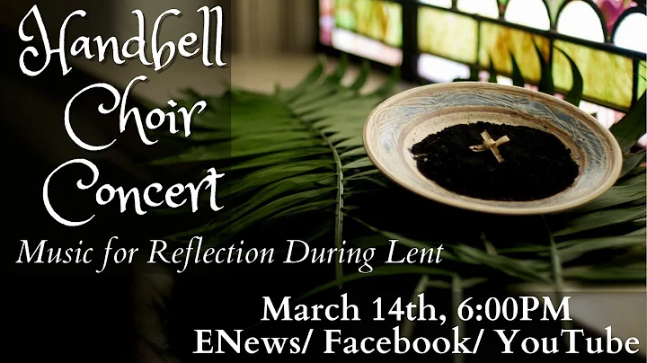 Memorial United Methodist Church, Handbell Choir,  "Music for Reflection During Lent"