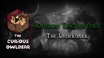 D&D Random Encounters: Underdark
