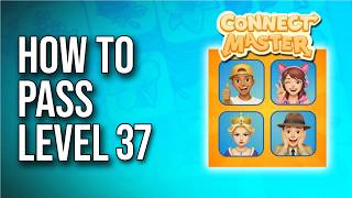 Connect Master Level 37 Walkthrough (How To Pass) !
