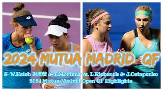 S-W.Hsieh 謝淑薇 & E.Mertens vs. L.Kichenok & J.Ostapenko 2024 Mutua Madrid Open QF Highlights