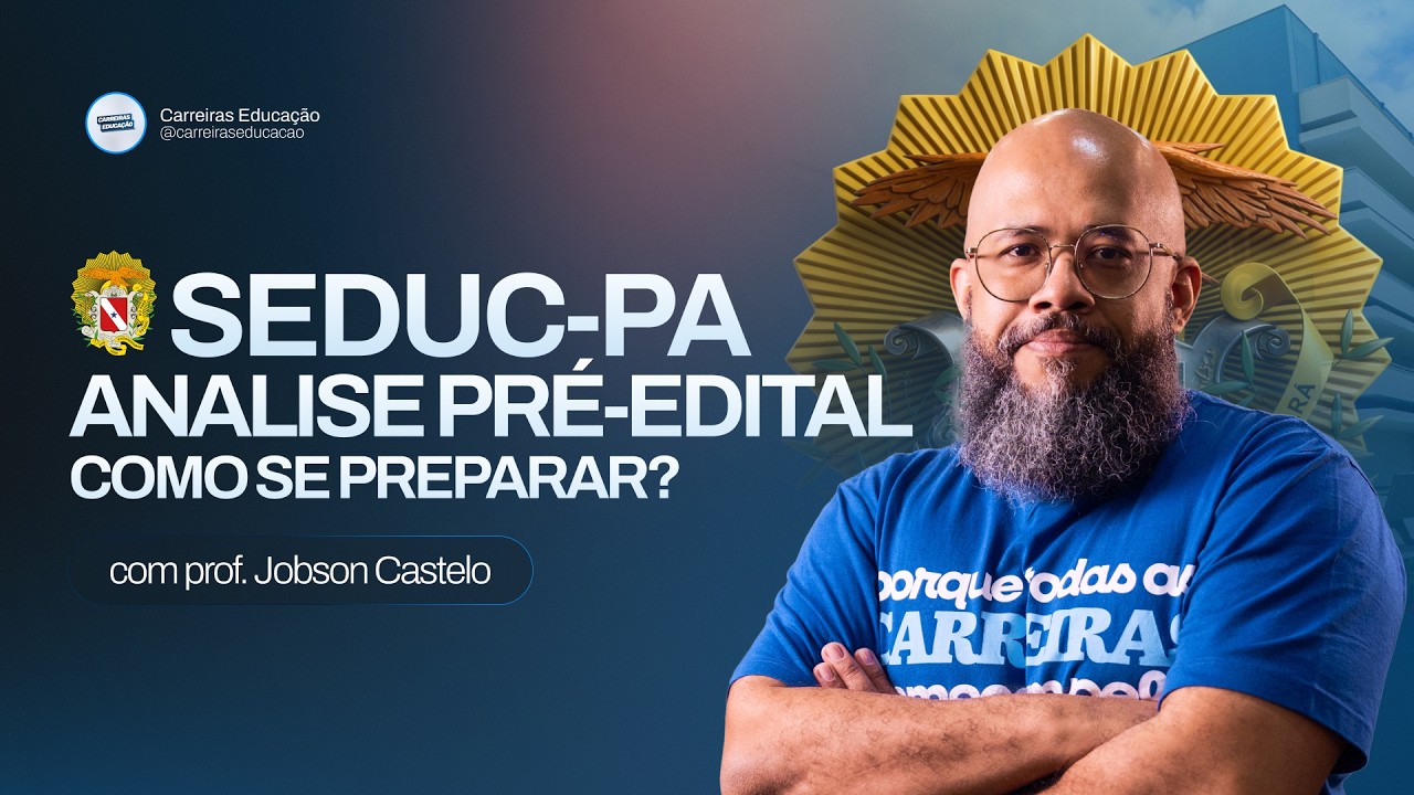 Concurso SEDUC-PA: Análise Pré-Edital - Como se preparar?