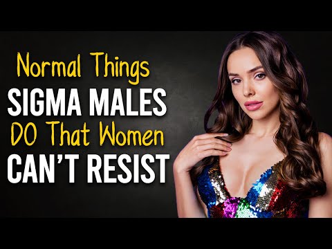 8 Normal Things Sigma Males Do That Women Can't Resist