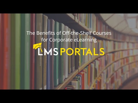 Four Benefits of Off-the-Shelf Courses for Corporate eLearning