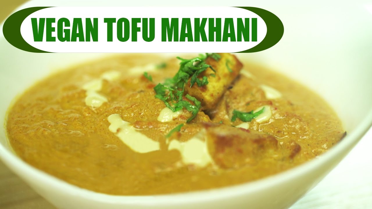 Vegan Tofu Makhani Indian Tofu Gravy Recipe Indian Recipes Easy