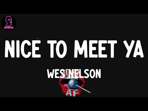 Wes Nelson - Nice To Meet Ya (feat. Yxng Bane) (lyrics)