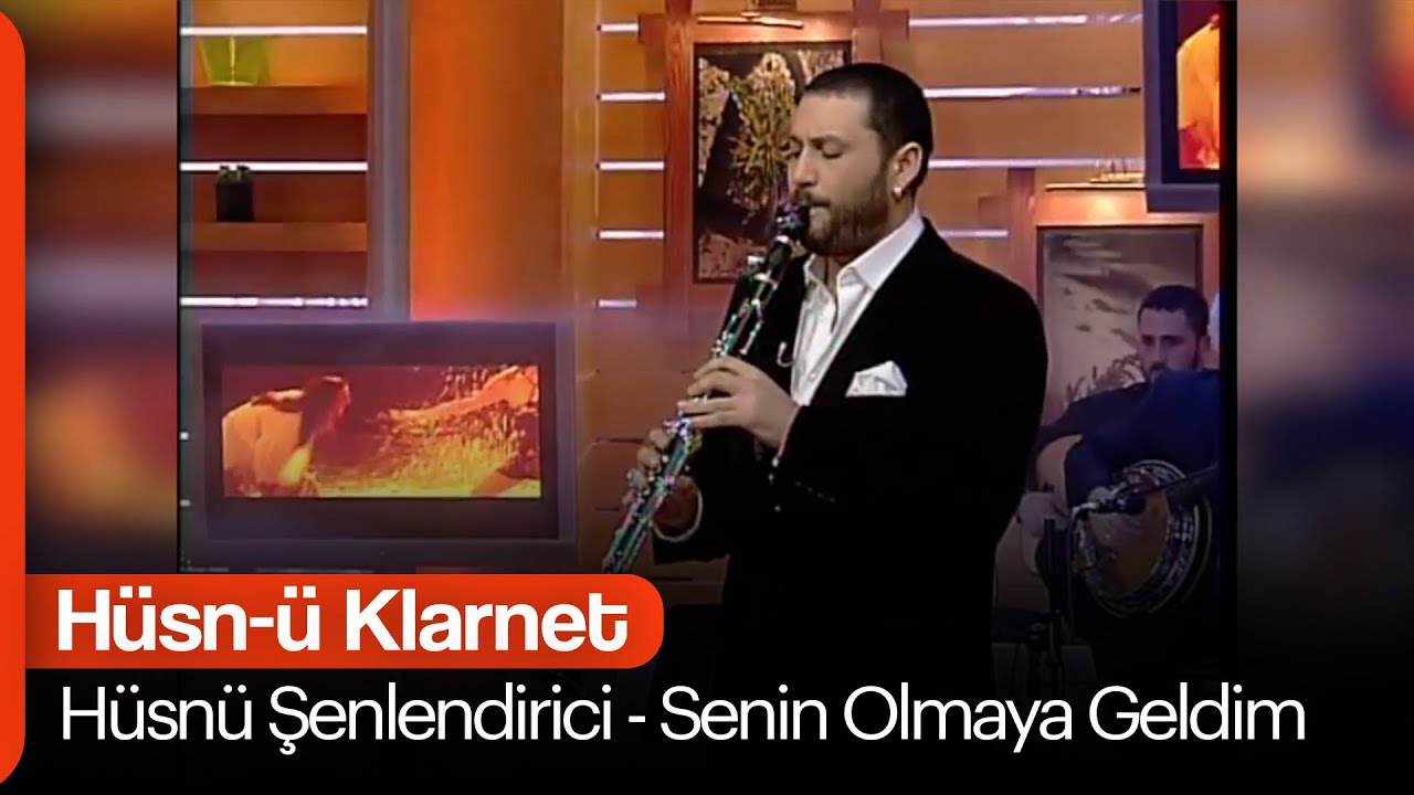 Hüsnü Şenlendirici - Senin Olmaya Geldim  (Hüsn-ü Klarnet)