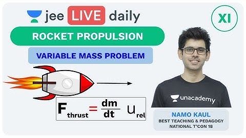 Rocket Propulsion | Variable Mass Problem | Unacademy JEE | LIVE DAILY | IIT JEE Physics | Namo Kaul
